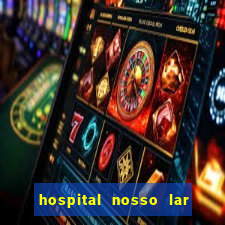 hospital nosso lar fortaleza telefone